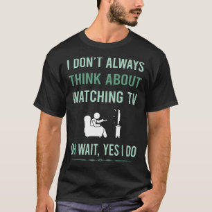 T-shirt Oui, je regarde la télévision
