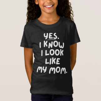 T-Shirt Oui Je Sais Que J'Ai L'Air De Ma Maman Fantastique