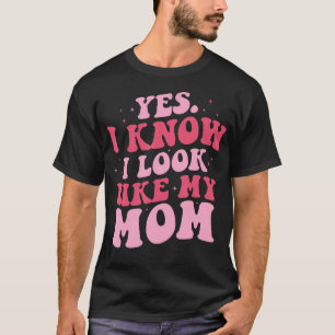T-shirt Oui Je Sais Que J'Ai L'Air De Ma Mère Fantastique 