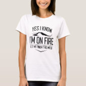 T-shirt Oui Je sais que je suis en feu (Devant)