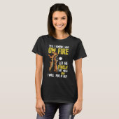 T-shirt Oui, je sais que je suis en feu laissez-moi termin (Devant entier)