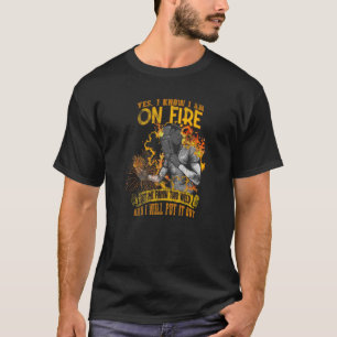 T-shirt oui je sais que je suis en feu soudage Flamme Meta