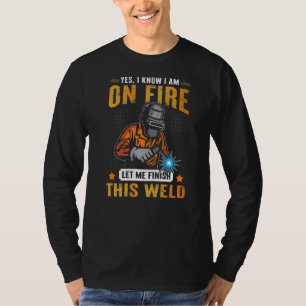 T-shirt Oui Je Sais Que Je Suis Sur Fire Metal Worker Weld
