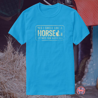 T-shirt Oui, je sens comme un cheval, merci de l'avoir rem