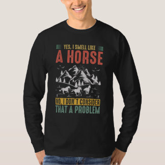 T-shirt Oui, je sens comme un cheval Non, je ne considère