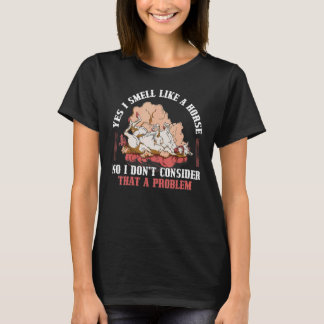 T-shirt Oui, je sens comme un cheval, non, je ne considère