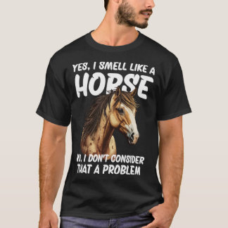 T-shirt Oui Je sens comme un cheval Non Je ne pense pas qu