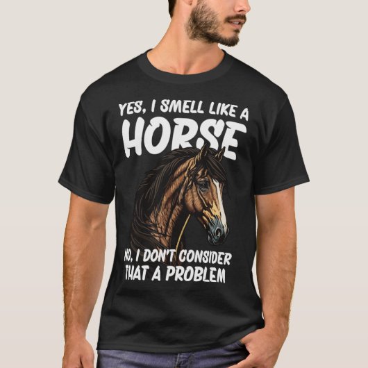 T-shirt Oui Je sens comme un cheval Non Je ne pense pas qu (Devant)