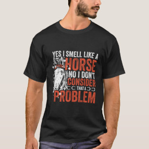 T-shirt Oui Je Sens Comme Un Cheval Non Je Ne Sens Pas Un