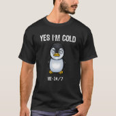 T-shirt Oui, je suis Cold Me 24 7 Penguin Animal Penguin (Devant)