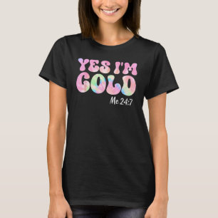 T-shirt Oui Je suis Cold Me 24 7 Super Tie Dye Citation Sa