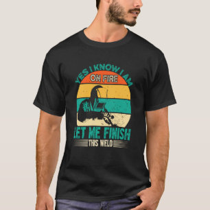 T-shirt Oui Je suis Feu Laisser Finir Souder Souder