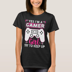 T-shirt Oui Je Suis Gamer Girl Essayer De Continuer Drôle
