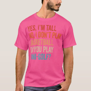 T-shirt Oui Je Suis Grand Non Je Ne Joue Pas Au Basket-Bal