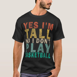 T-shirt Oui Je Suis Grand Non Je Ne Joue Pas Au Basket-Bal