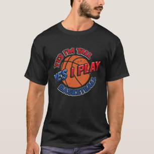 T-shirt Oui, je suis grand Oui, je joue au basket-ball