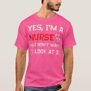 T-shirt Oui Je Suis Infirmière Non Je Ne Veux Pas Le Regar