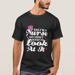T-shirt Oui Je Suis Infirmière Non Je Ne Veux Pas Le Regar