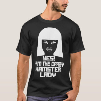 T-shirt Oui, Je Suis La Fou Dame HAMSTER