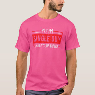 T-shirt Oui, je suis le célibataire Rencontre Date Flirt C
