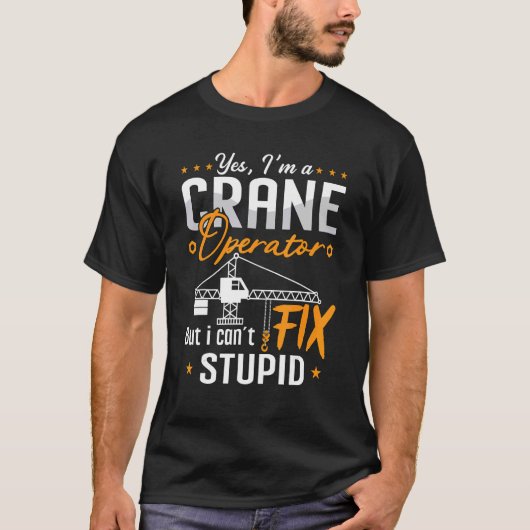 T-shirt Oui, je suis Opérateur de Grue, mais je ne peux pa (Devant)