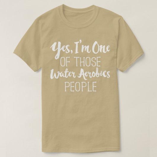 T-shirt Oui, Je Suis Sur Ces Aérobics D'Eau (Design devant)