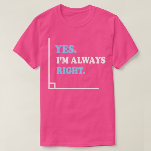 T-shirt Oui Je Suis Toujours À Droite Angle Funny Enseigna (Design devant)