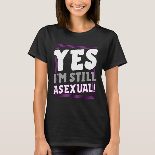 T-shirt Oui Je suis toujours Asexuel tendance Ace Pride An (Devant)