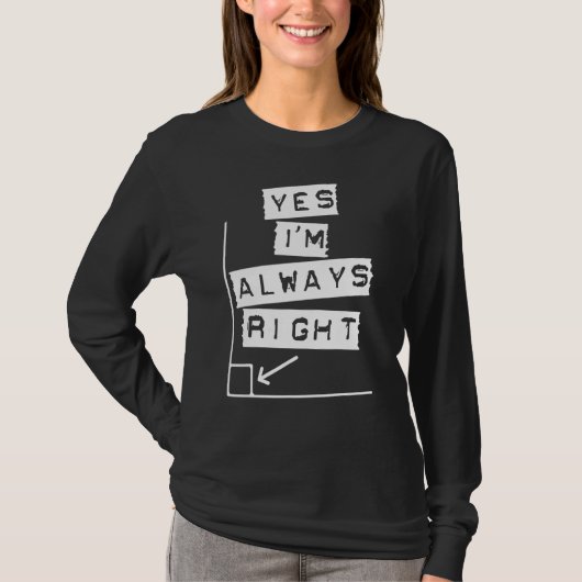 T-shirt Oui Je suis toujours droite Math Geometry Enseigna (Devant)