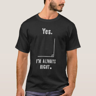 T-shirt Oui Je Suis Toujours Droite Mathématiques Drôle Ma