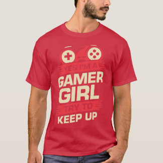 T-shirt Oui, Je Suis Une Fille Essaie De Continuer