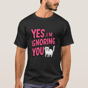 T-shirt Oui, je vous ignore Funny Cat Femme mariée adolesc