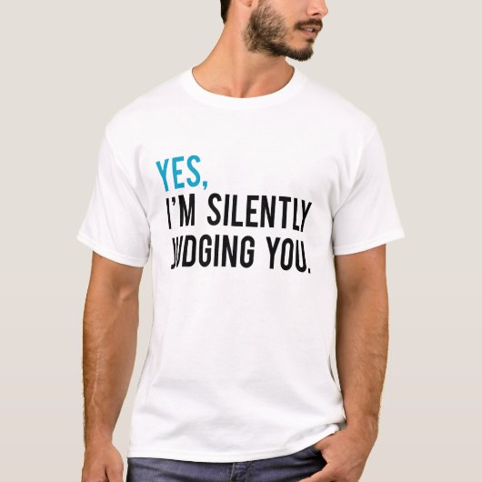 T-shirt Oui, je vous juge silencieusement (Devant)