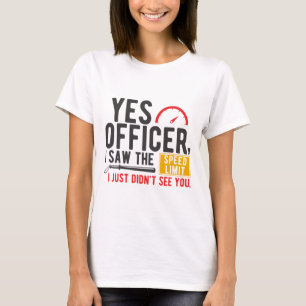 T-shirt Oui Officier J'ai vu la limite de vitesse