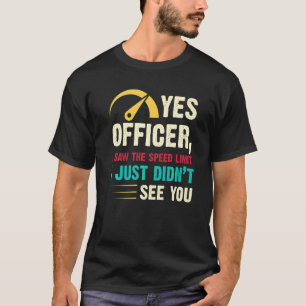 T-shirt Oui, officier, j'ai vu la limite de vitesse Course