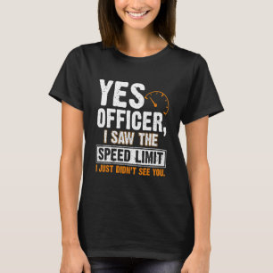 T-shirt Oui Officier J'Ai Vu La Limite De Vitesse Je N'Ai