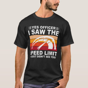 T-shirt Oui Officier J'Ai Vu La Limite De Vitesse Rétro V