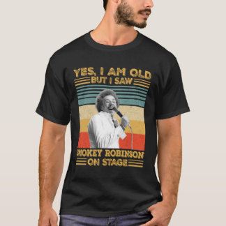 T-shirt Oui Oui Je suis vieux mais j'ai vu Smokey Robinson