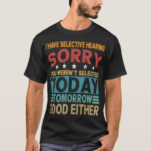 T-shirt Ouïe Sélective Citation Drôle et Sarcastique