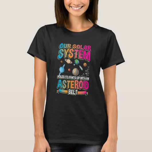T-shirt Our planetary system holds its up with asteroid be (Devant)