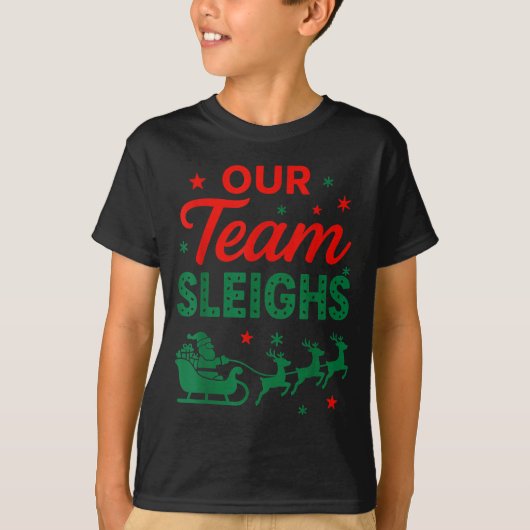 T-shirt Our Team Sleighs Christmas Work Team Matching  (Devant)