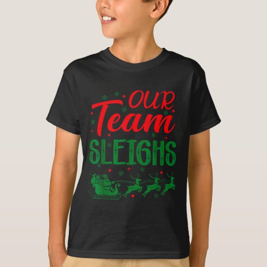T-shirt Our Team Sleighs Funny Christmas Work Team Holiday (Devant)