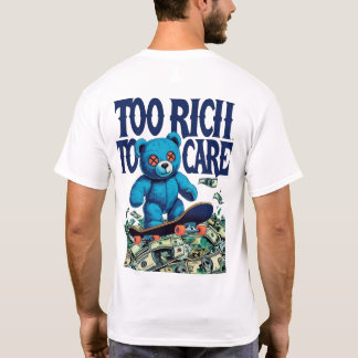 T-shirt Ours en peluche Too Rich To Care Teddy Bear Design
