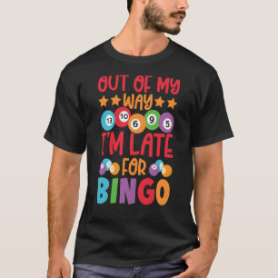 T-shirt Out Of My Way Je suis en retard pour l'appel de Bi
