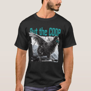 T-shirt Out the coop