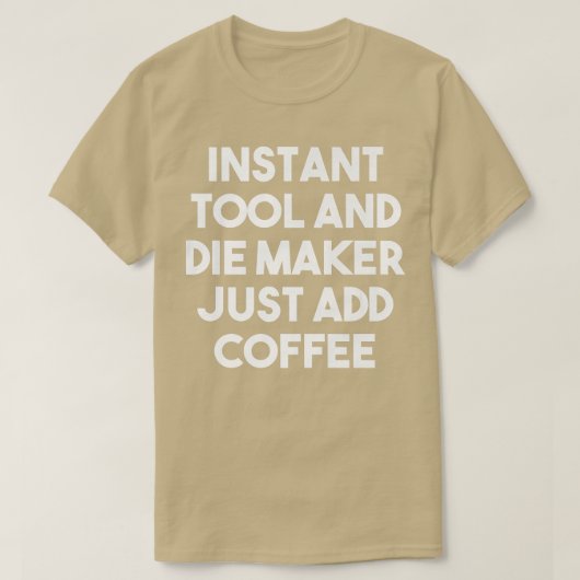 T-shirt Outil Instantané Die Maker Juste Ajouter Café Funn (Design devant)
