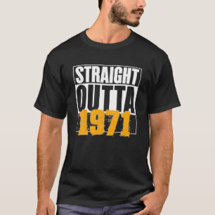 T-shirt Outta droite 1971 Anniversaire Amusants