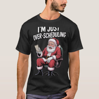 T-shirt Over-Scheduled Santa