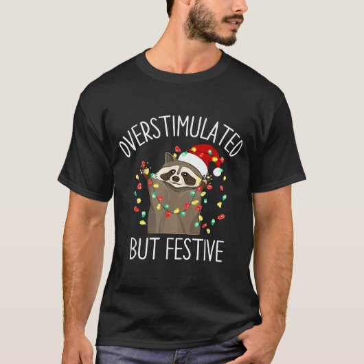 T-shirt Overstimulated But Festive Funny Santa Raccoon Xma (Devant)