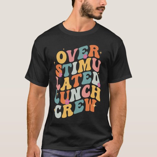 T-shirt Overstimulated Lunch Lady Crew School Cafeteria Wo (Devant)